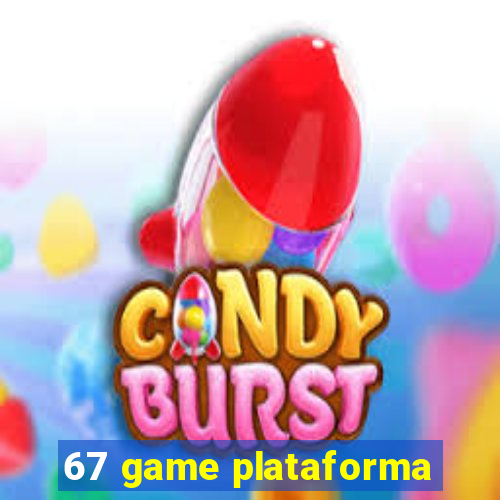 67 game plataforma